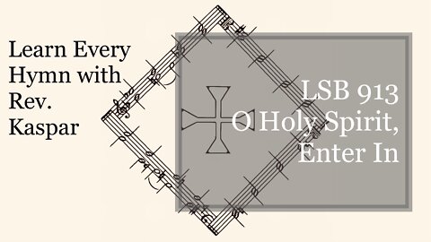 913 O Holy Spirit, Enter In ( Lutheran Service Book )