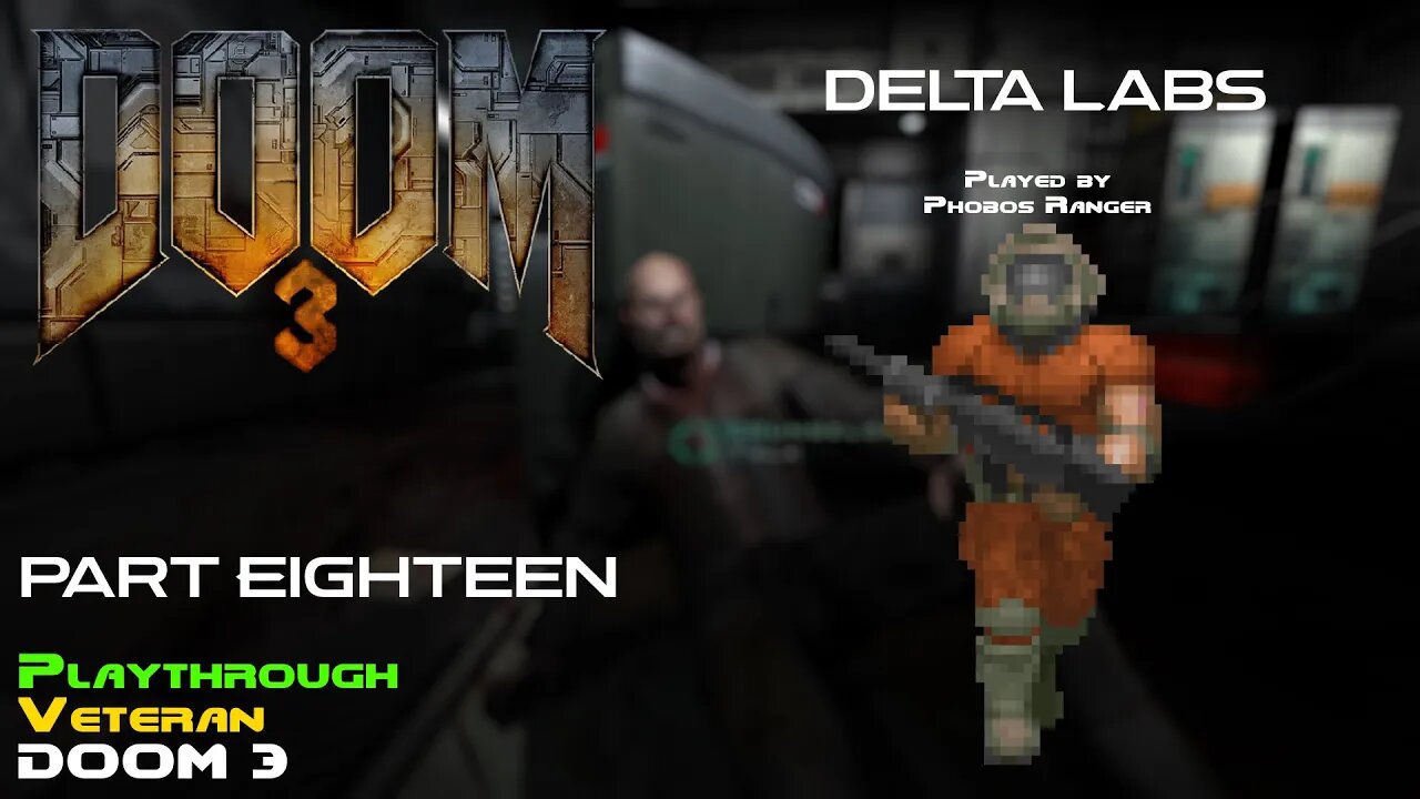 DOOM 3 Veteran Playthrough (Pt. 18/24 - Delta Labs)