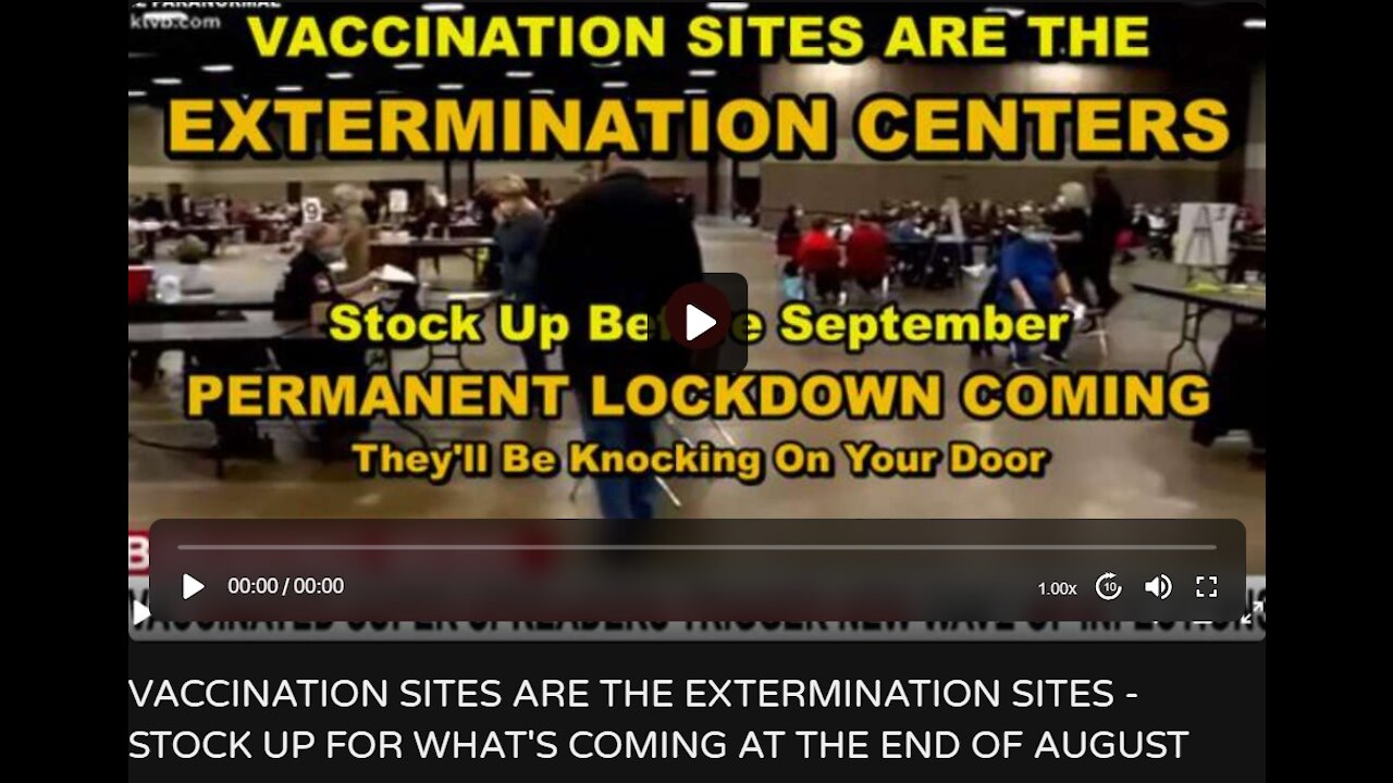 VACCINATION SITES ARE THE EXTERMINATION SITES - STOCK UP FOR WHAT'S COMING AT THE END OF AUGUST