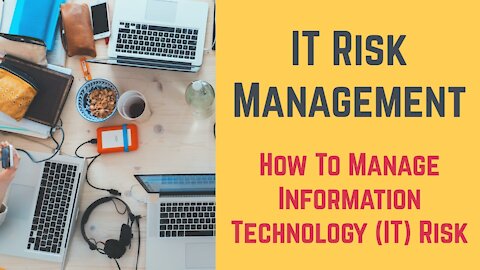 Information Technology (IT) Risk Management - How To Manage IT Risks