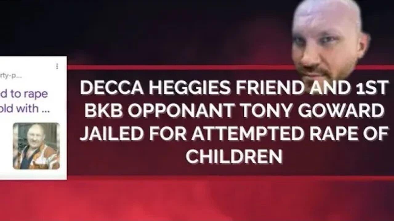 Decca HEGGIES 1st BKB opponent and friend jailed for attempted child rape