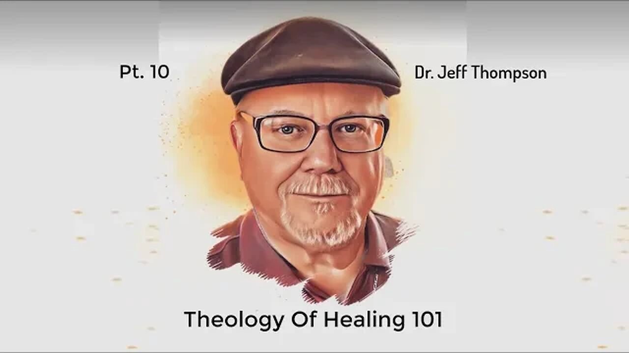 #10 Theology Of Healing 101