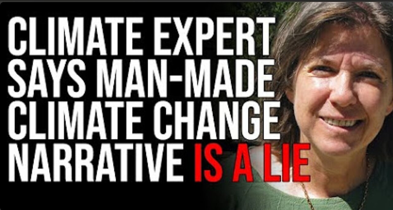 Climate Expert Says ManMade Climate Change Narrative Is A LIE Just A Scheme To Make Money