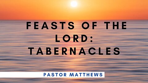 Feasts Of The Lord: Tabernacles | Abiding Word Baptist