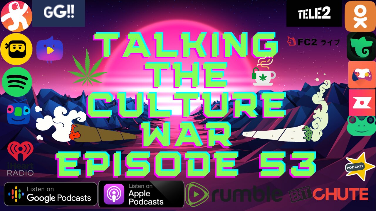 Talking The Culture War Episode 53