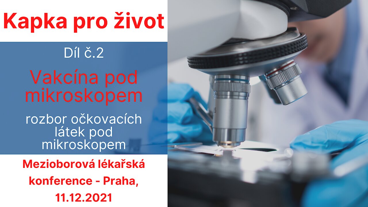 Kapka pro život (2. díl): Vakcína pod mikroskopem (z lékařské konference v Praze, 11. 12. 2021)