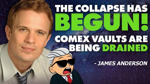 The Collapse Has Begun | Comex Vaults Are Being DRAINED - James Anderson