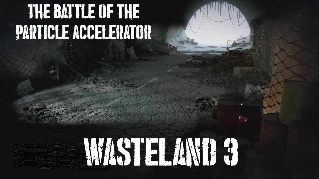 Wasteland 3, Part Thirty-Seven: The Battle of the Particle Accelerator