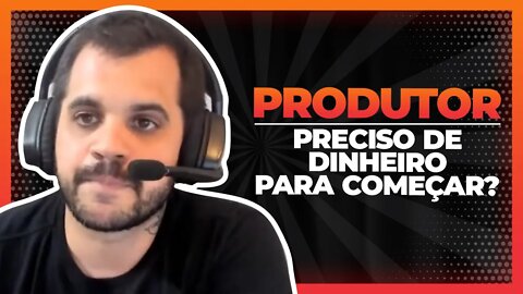 Preciso ter dinheiro para comecar como produtor? | Cortes do Berger