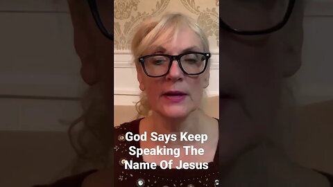 God Says Speak The Name Of Jesus All The Time