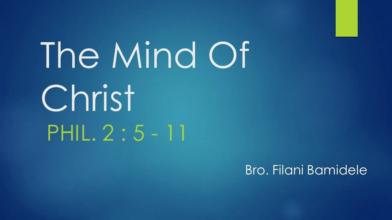 The Mind Of Christ | Phil 2: 5-7 | Bro Filani Bamidele