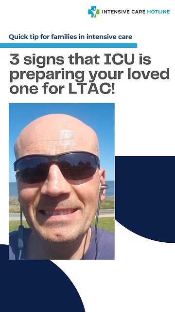 Quick Tip for Families in Intensive Care: 3 Signs that ICU is Preparing Your Loved One for LTAC!