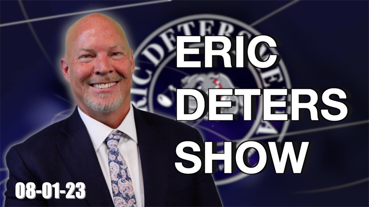 Eric Deters Show | August 1, 2023