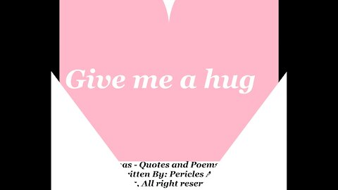 Give me a hug, give me your love [Poetry] [Quotes and Poems]