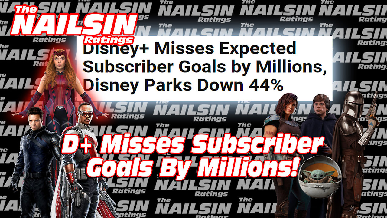 The Nailsin Ratings: Disney+ Misses Subscriber Goals By Millions