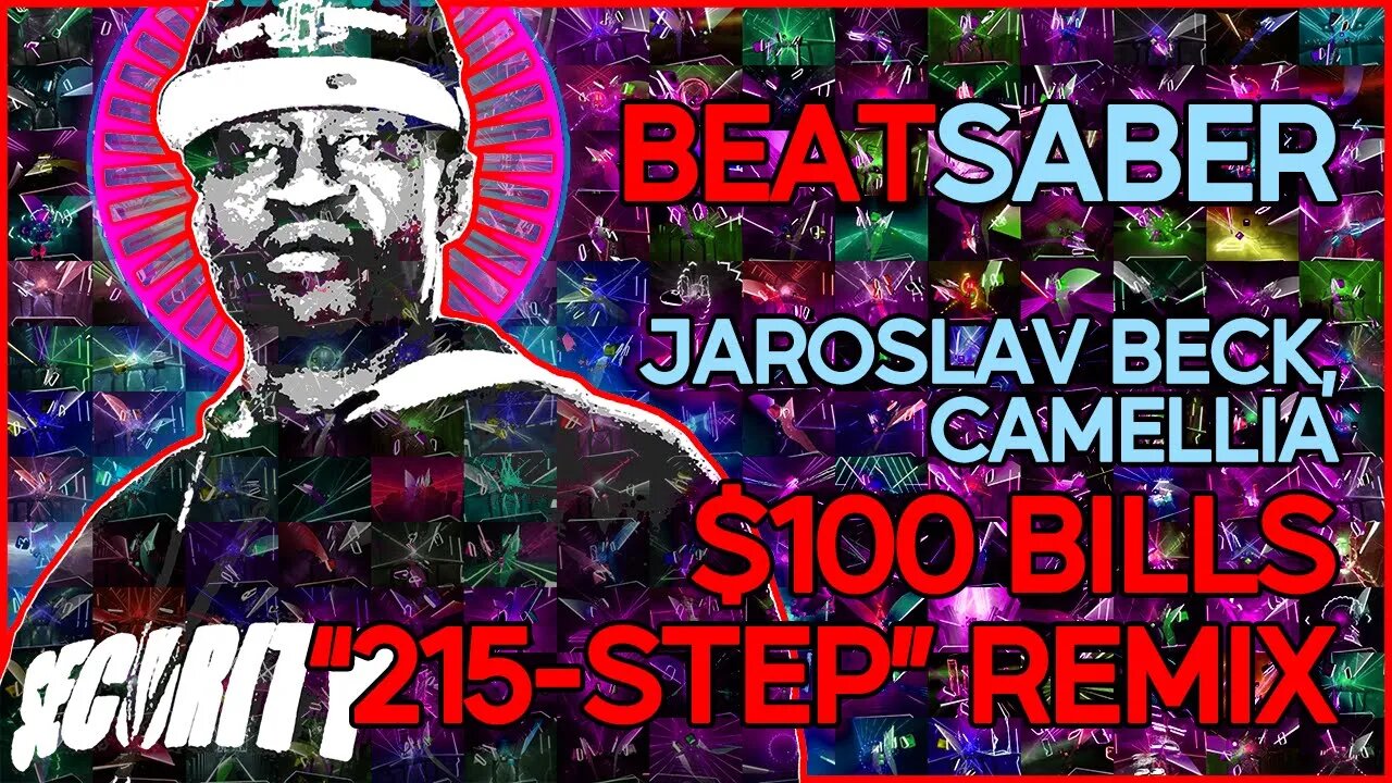 (beat saber) jaroslav beck, camellia - $100 bills (camellia's "$215-step" remix) [4th anniversary]