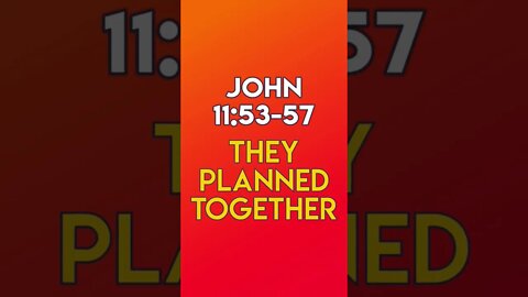 They Planned Together - John 11:53-57