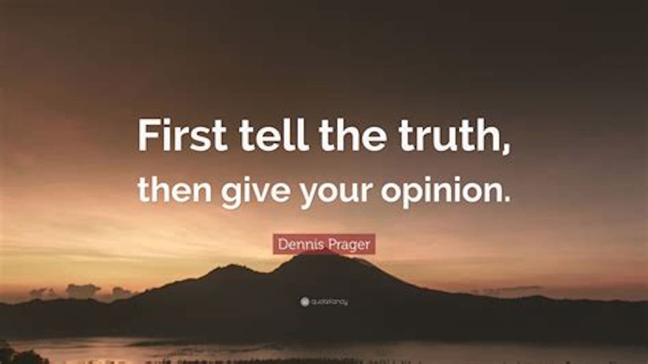 Tell The Truth First THEN Give Your Opinion