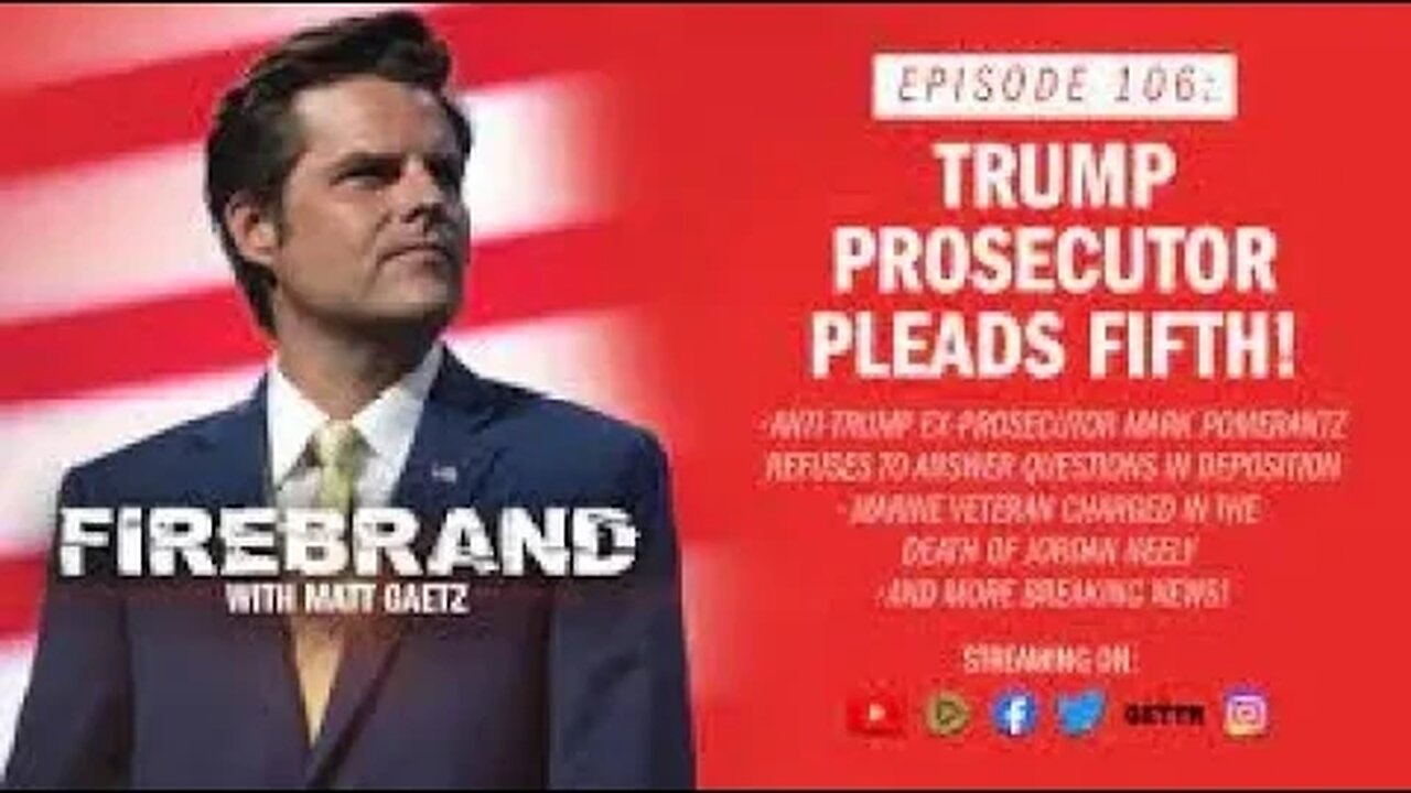 Episode 106: Trump Prosecutor Pleads Fifth! – Firebrand with Matt Gaetz