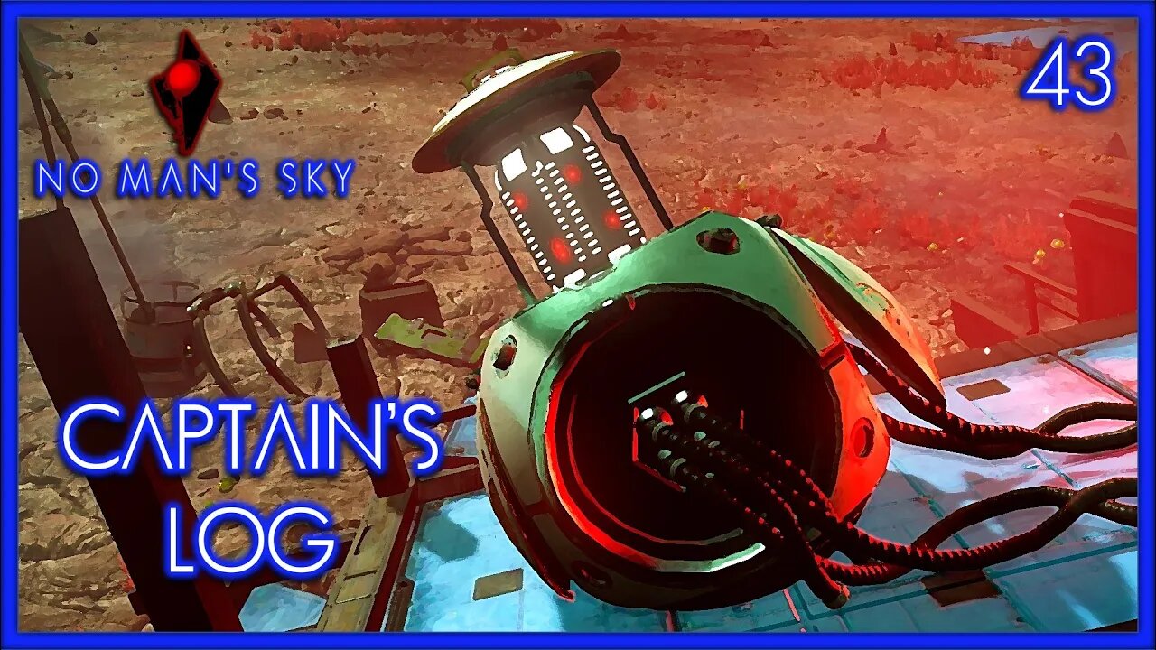 Captain's Log - No Man's Sky Gameplay | Ep 43