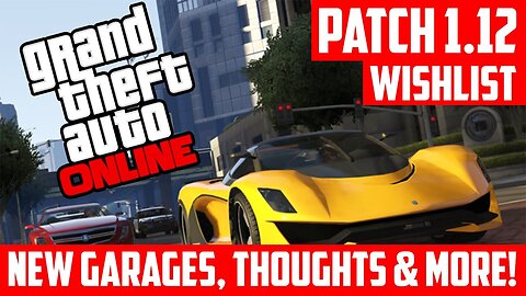 GTA 5 Online - Patch 1.12 Wishlist - New Garages, Apartments & More! "GTA 5 Patch 1.12"