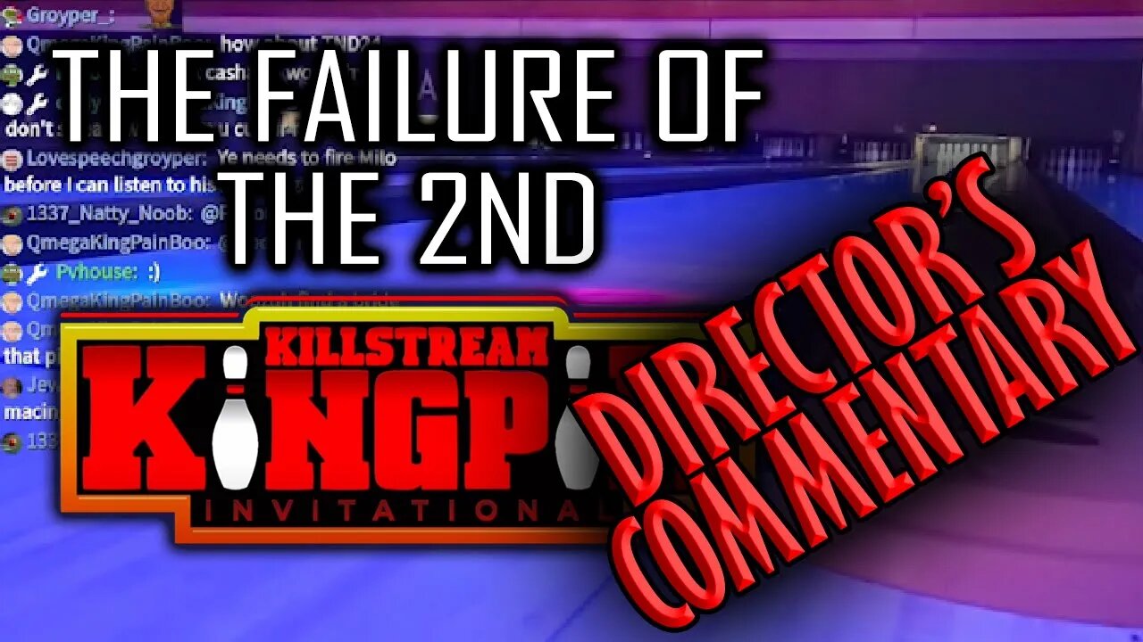 The Failure Of The 2nd #Killstream Kingpin Invitational [Director's Commentary]