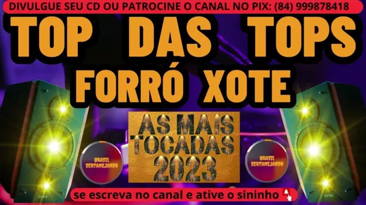 FORRÓ XOTE 2023 TOP DAS TOPS O MELHOR REPERTÓRIO DE FORRÓ XOTE 2023 @forronejoepiseirodahora1986​