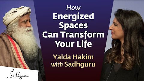 How Energized Spaces Can Transform Your Life | Sadhguru