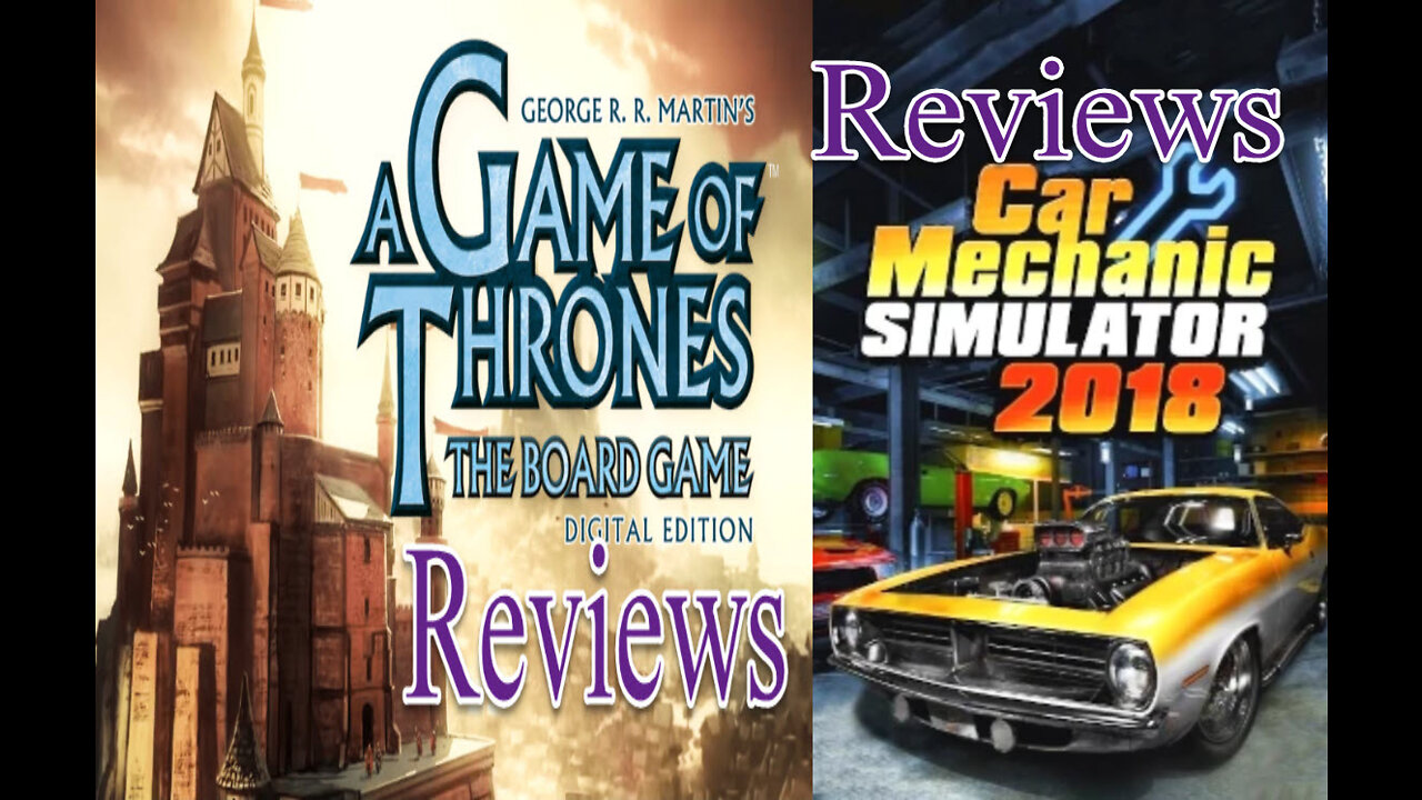 Thomas Hamilton Reviews: "A Game Of Thrones The Board Game" & "Car Mechanic Simulator 2018"