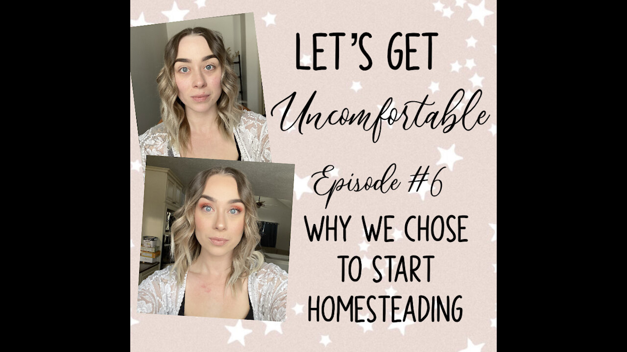 Let’s Get Uncomfortable - Why We Chose To Start Homesteading