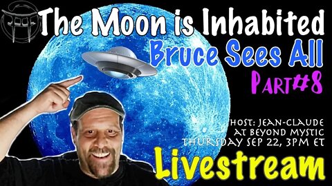 🔴LIVESTREAM: THE MOON IS INHABITED #8 WITH BRUCE SEES ALL & Jean-Claude@BeyondMystic