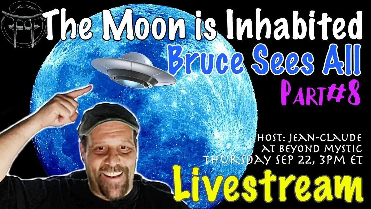 🔴LIVESTREAM: THE MOON IS INHABITED #8 WITH BRUCE SEES ALL & Jean-Claude@BeyondMystic