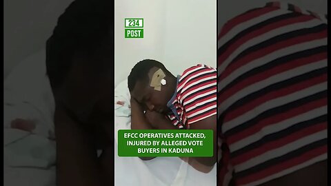 EFCC Operatives Attacked, Injured By Alleged Vote Buyers in Kaduna #shorts