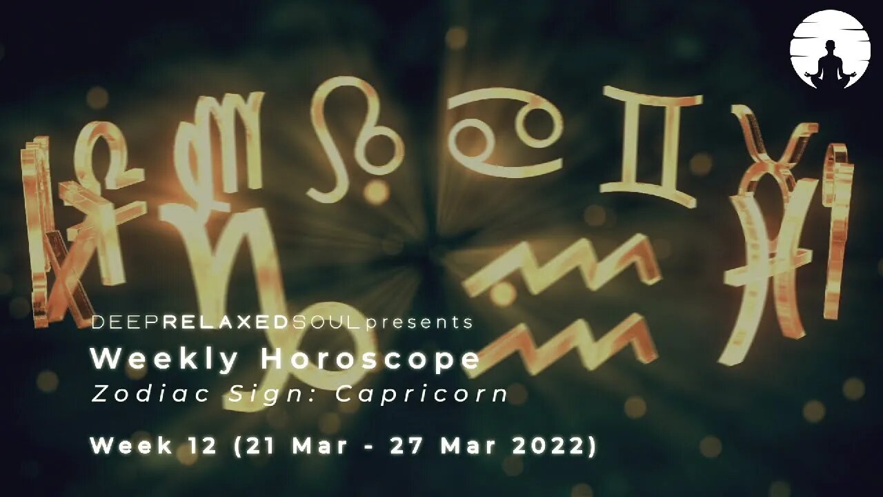 Capricorn Weekly Horoscope - Week 12 from 21 March to 27 March 2022 | tarot readings