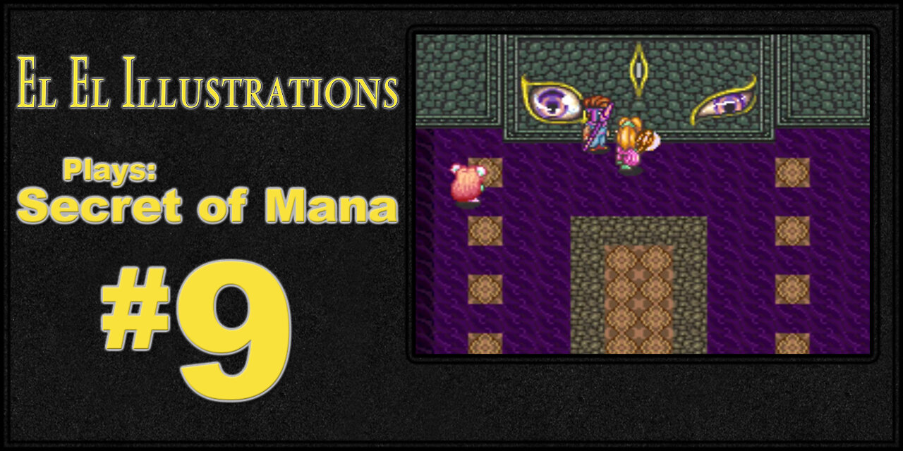 El El Plays Secret of Mana Episode 9: Our Dargon is All Growned Up