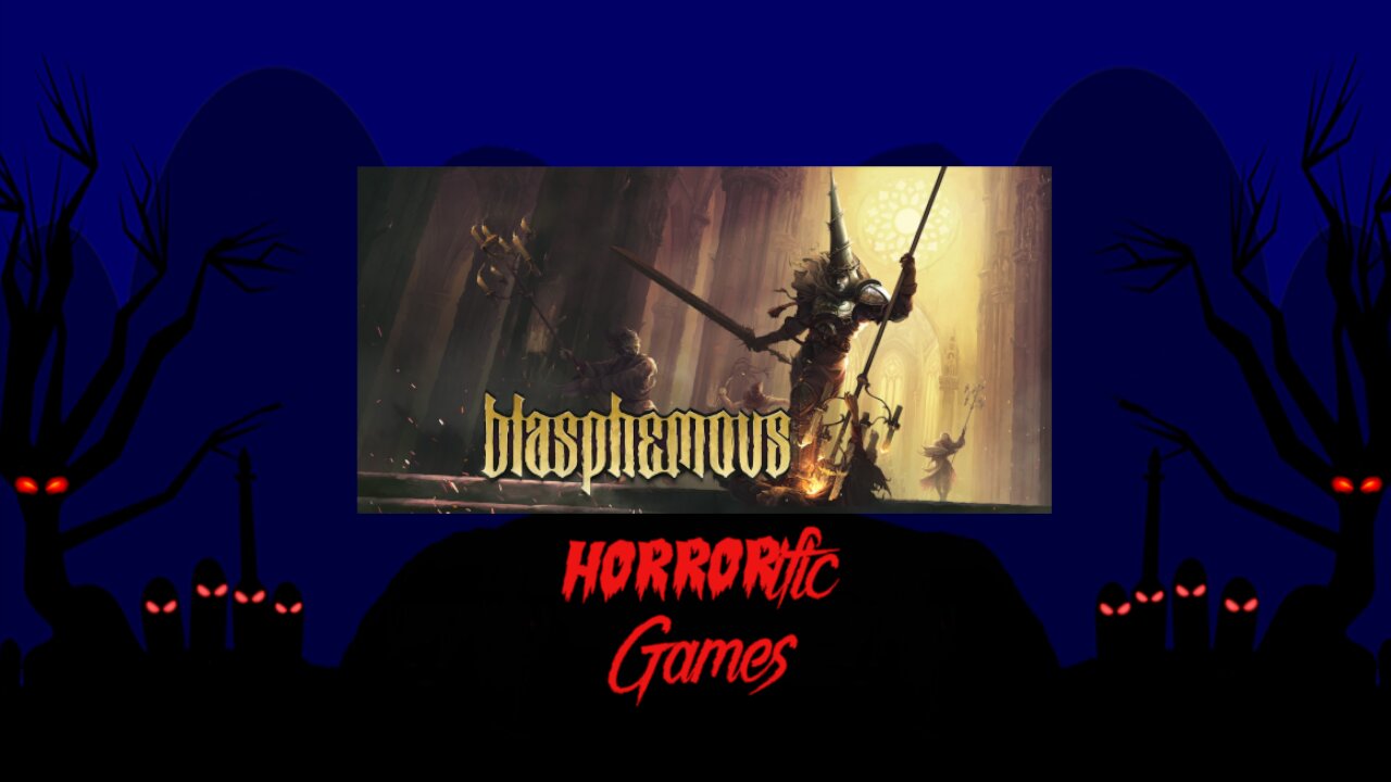 HORRORific Games Blasphemous (Playthrough 2)