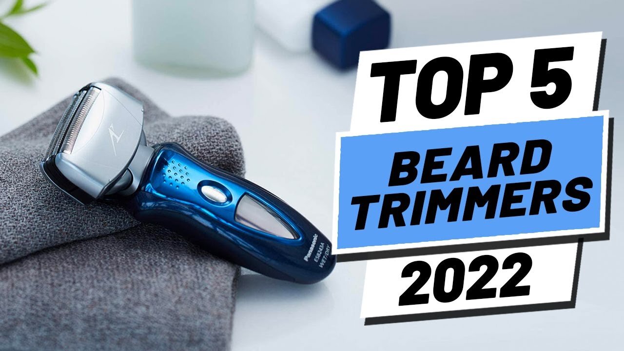 Top 5 BEST Beard Trimmers of 2022