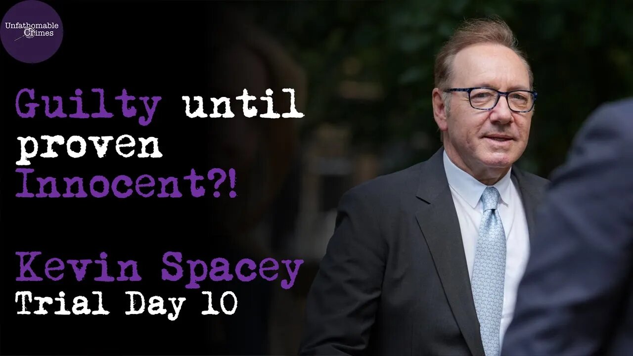 Guilty until Proven Innocent?! Kevin Spacey Trial Day 10