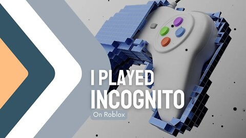 I Played Incognito on Roblox