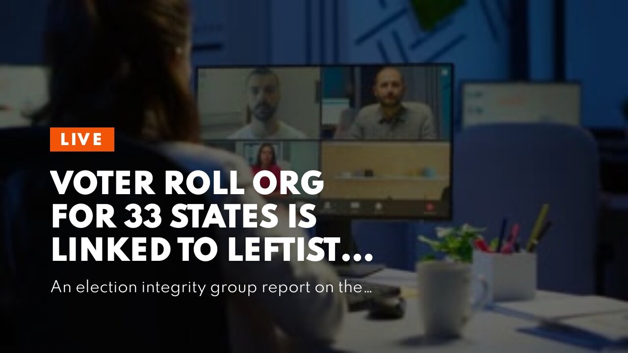 Voter roll org for 33 states is linked to leftists, raising concerns over their registration go...