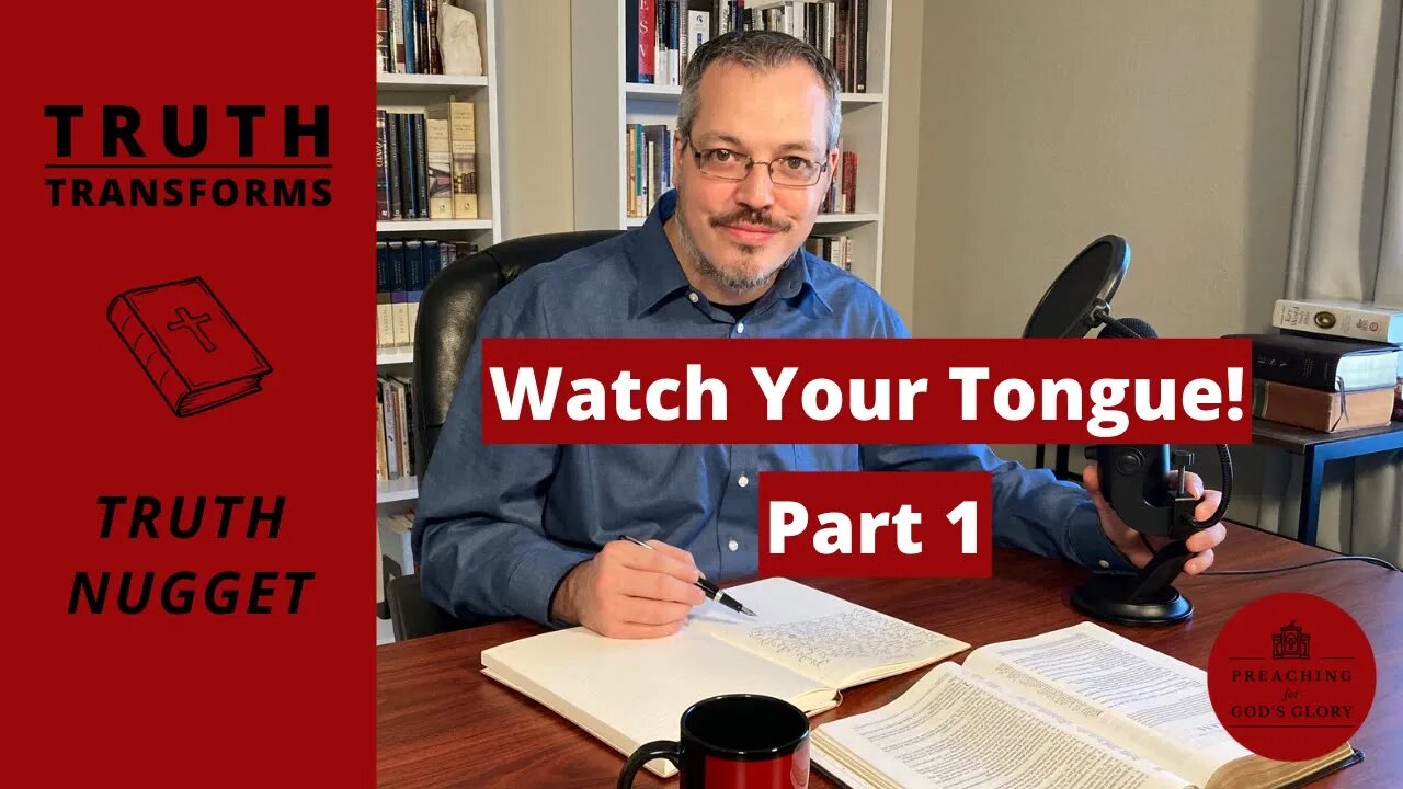 Watch Your Tongue! (The Importance of Godly Speech) - Part 1 | Truth Nugget (James 1:26-27)