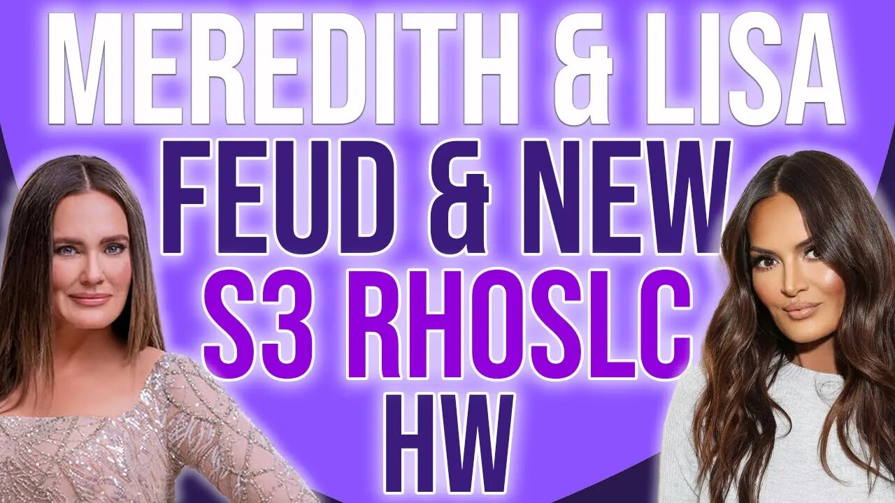 Meredith and Lisa feud intel & new #RHOSLC S3 HW!