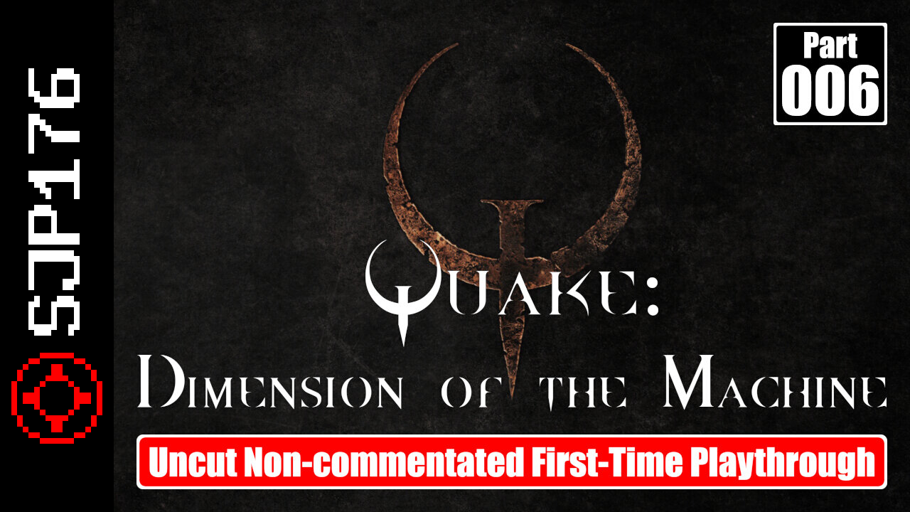 Quake: Dimension of the Machine—Part 006—Uncut Non-commentated First-Time Playthrough