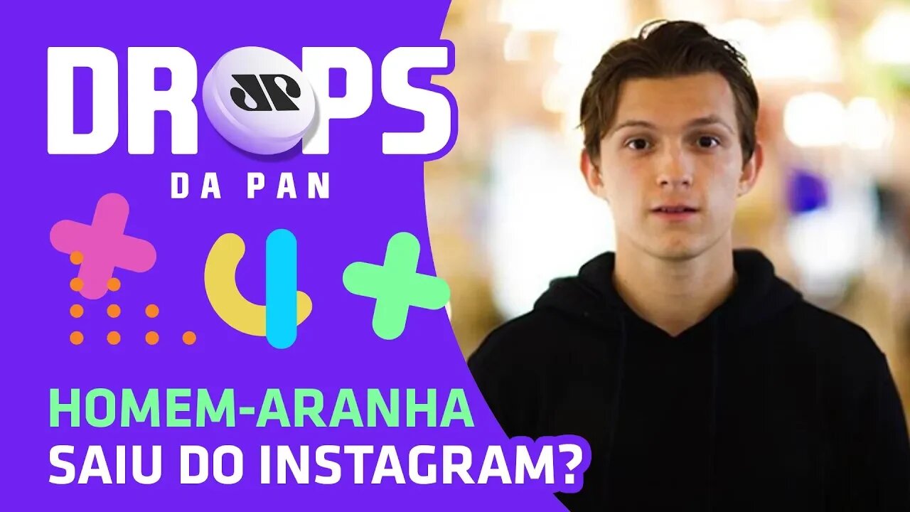 Homem-Aranha SAIU do Instagram | DROPS Da Pan - 20/02/20