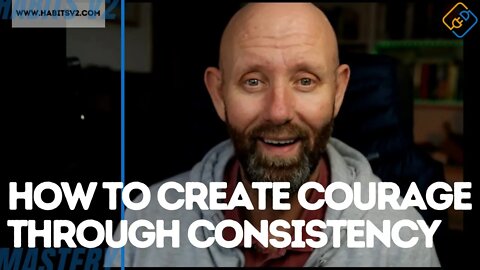 COURAGE CREATES CONSISTENCY - Building Courage to Live Your Best Life