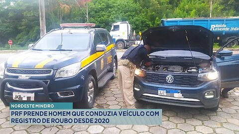 Nordeste Mineiro: PRF prende Homem que conduzia Veículo com Registro de Roubo desde 2020.