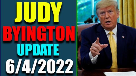 JUDY BYINGTON INTEL: RESTORED REPUBLIC VIA A GCR HUGE UPDATE AS OF JUNE 4, 2022