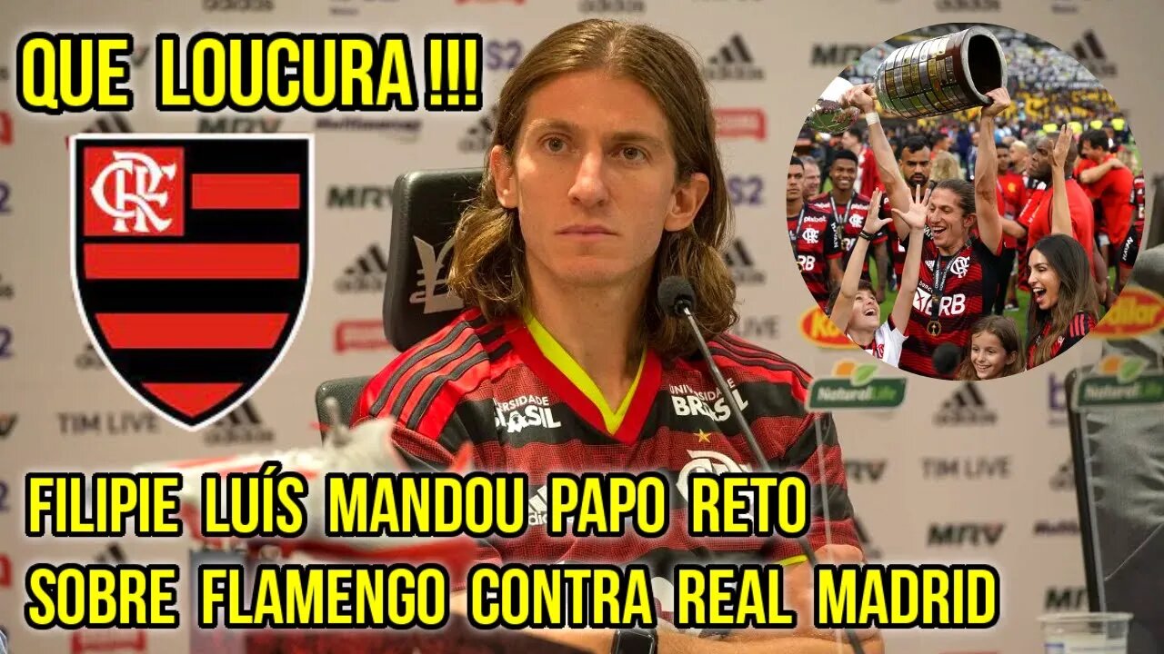 QUE DOIDEIRA! FILIPE LUIS MANDOU PAPO RETO SOBRE FLAMENGO NO MUNDIAL DE CLUBES CONTRA O REAL MADRID