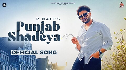 Punjab Shadeya (Official Video) | R Nait | Punjabi Song