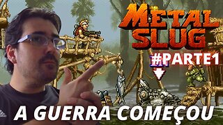 JOGANDO ATÉ ZERAR - METAL SLUG - NEO GEO - #parte1 / Começamos a guerra